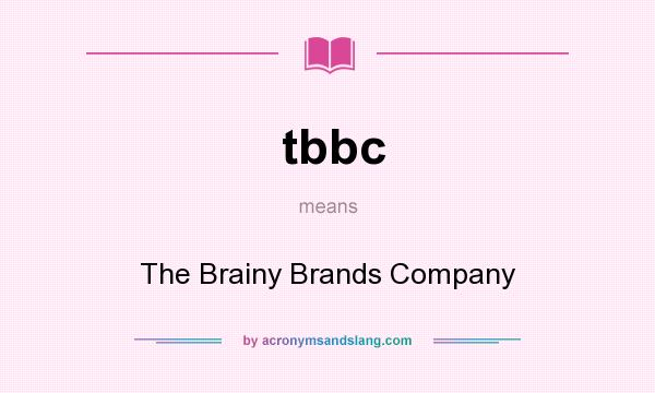 What does tbbc mean? It stands for The Brainy Brands Company