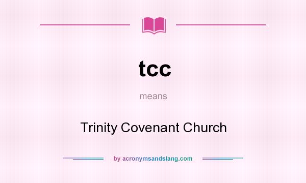 What does tcc mean? It stands for Trinity Covenant Church