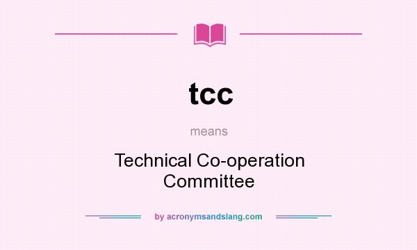 What does tcc mean? It stands for Technical Co-operation Committee