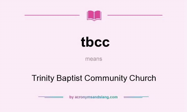 What does tbcc mean? It stands for Trinity Baptist Community Church