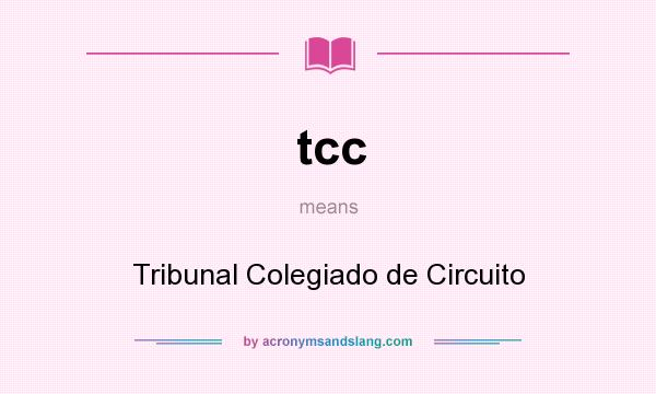 What does tcc mean? It stands for Tribunal Colegiado de Circuito