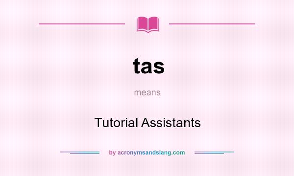 What does tas mean? It stands for Tutorial Assistants