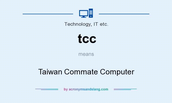 What does tcc mean? It stands for Taiwan Commate Computer