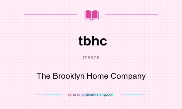 What does tbhc mean? It stands for The Brooklyn Home Company
