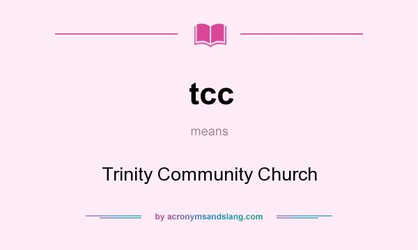 What does tcc mean? It stands for Trinity Community Church