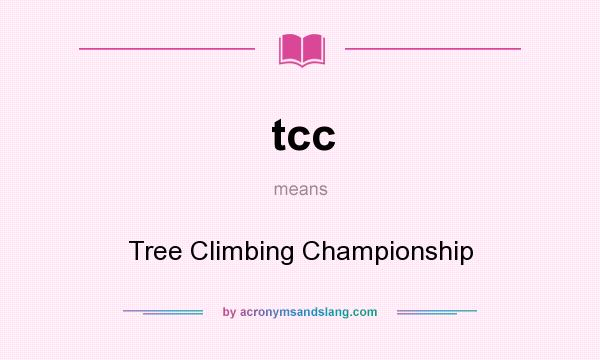 What does tcc mean? It stands for Tree Climbing Championship