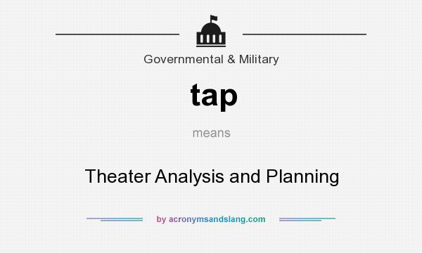 What does tap mean? It stands for Theater Analysis and Planning