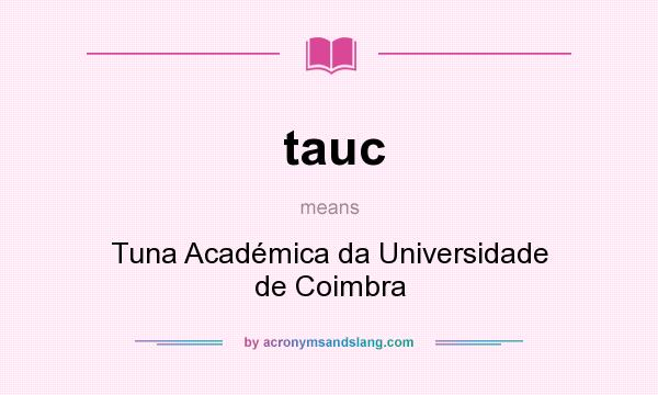 What does tauc mean? It stands for Tuna Académica da Universidade de Coimbra