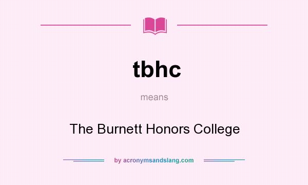 What does tbhc mean? It stands for The Burnett Honors College