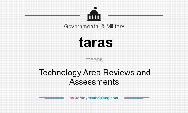 What does taras mean? It stands for Technology Area Reviews and Assessments