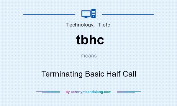 What does tbhc mean? It stands for Terminating Basic Half Call