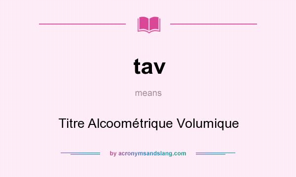 What does tav mean? It stands for Titre Alcoométrique Volumique