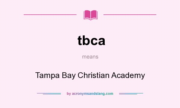 What does tbca mean? It stands for Tampa Bay Christian Academy