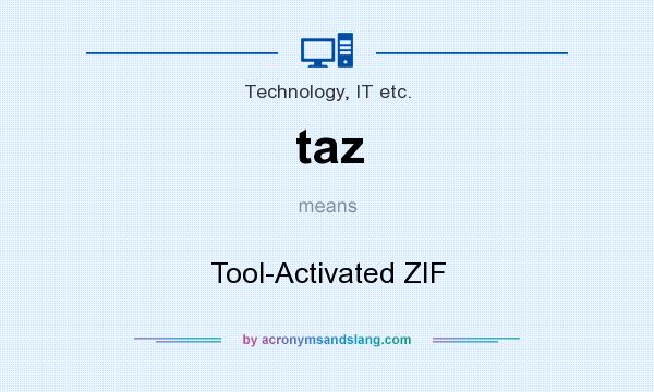 What does taz mean? It stands for Tool-Activated ZIF
