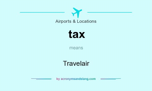 What does tax mean? It stands for Travelair