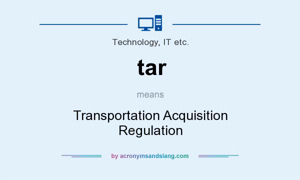 What does tar mean? It stands for Transportation Acquisition Regulation