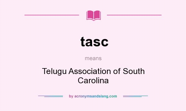 What does tasc mean? It stands for Telugu Association of South Carolina
