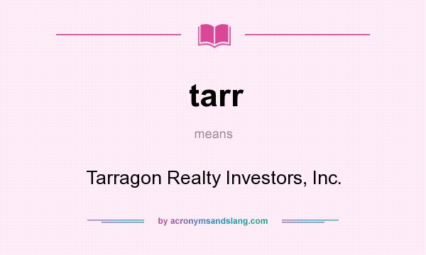 What does tarr mean? It stands for Tarragon Realty Investors, Inc.