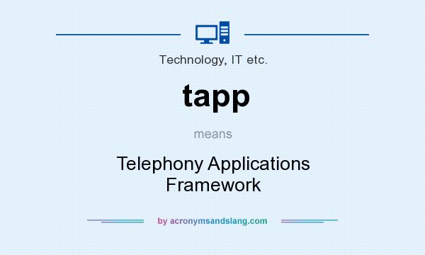 What does tapp mean? It stands for Telephony Applications Framework