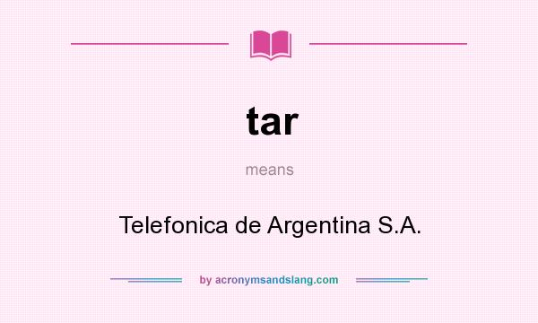 What does tar mean? It stands for Telefonica de Argentina S.A.