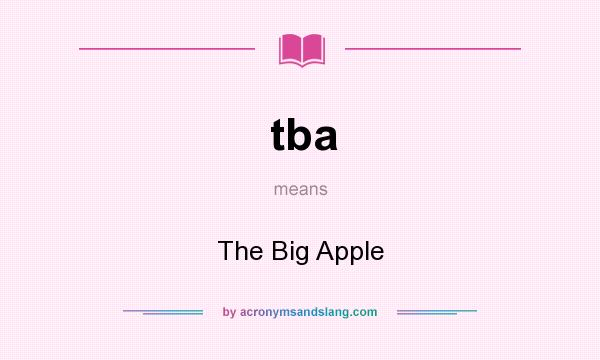 What does tba mean? It stands for The Big Apple