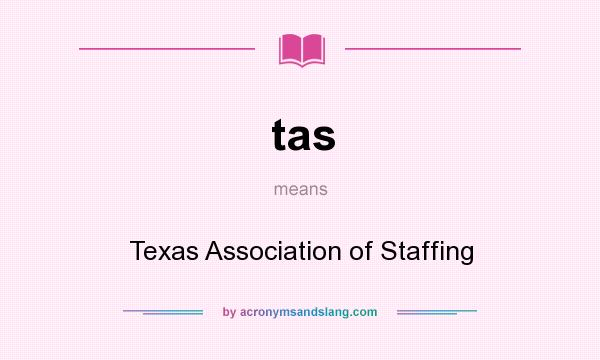 What does tas mean? It stands for Texas Association of Staffing