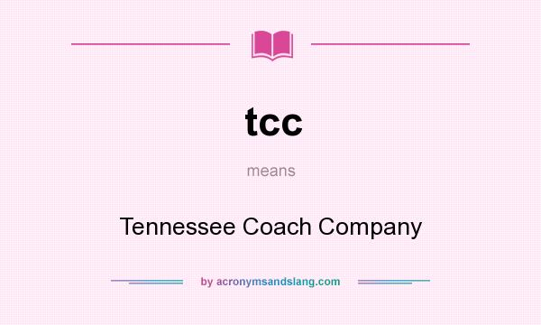 What does tcc mean? It stands for Tennessee Coach Company