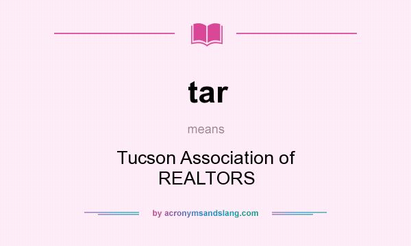 What does tar mean? It stands for Tucson Association of REALTORS