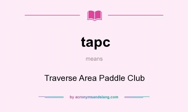 What does tapc mean? It stands for Traverse Area Paddle Club