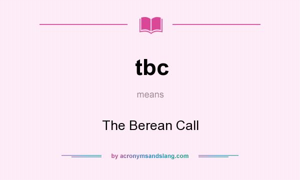 What does tbc mean? It stands for The Berean Call