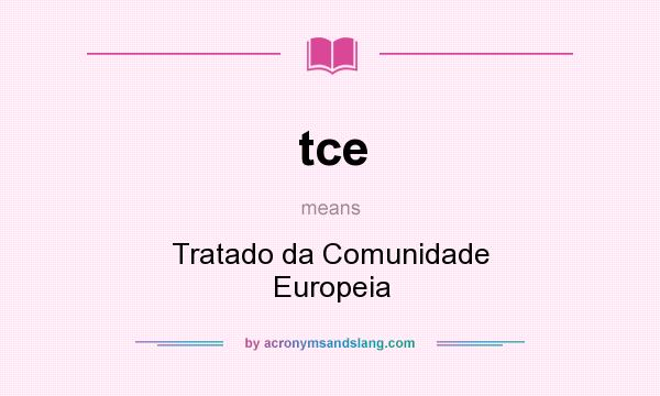 What does tce mean? It stands for Tratado da Comunidade Europeia