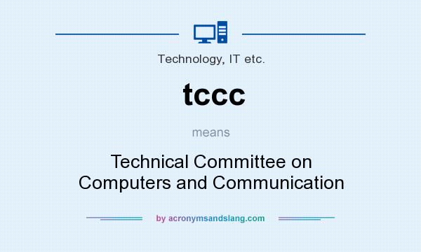 What does tccc mean? It stands for Technical Committee on Computers and Communication