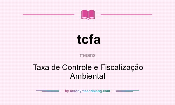 What does tcfa mean? It stands for Taxa de Controle e Fiscalização Ambiental
