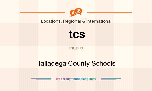 What does tcs mean? It stands for Talladega County Schools