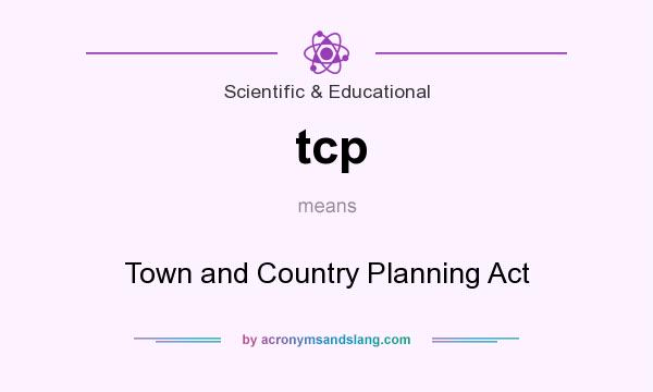 What does tcp mean? It stands for Town and Country Planning Act