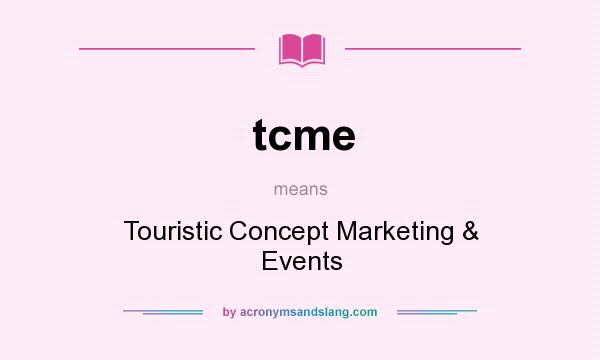 What does tcme mean? It stands for Touristic Concept Marketing & Events