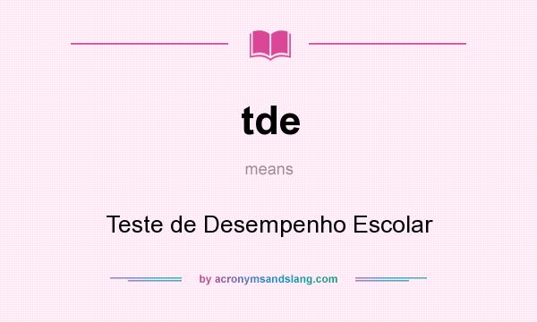 What does tde mean? It stands for Teste de Desempenho Escolar