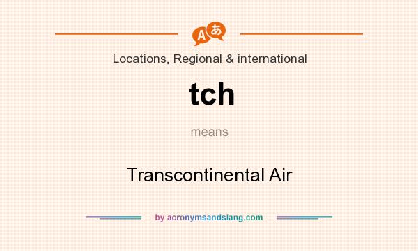 What does tch mean? It stands for Transcontinental Air