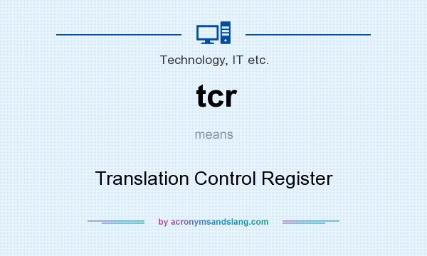 What does tcr mean? It stands for Translation Control Register