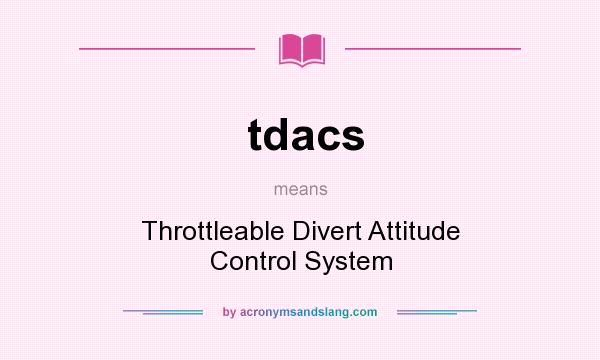 What does tdacs mean? It stands for Throttleable Divert Attitude Control System