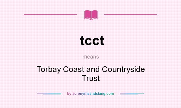 What does tcct mean? It stands for Torbay Coast and Countryside Trust