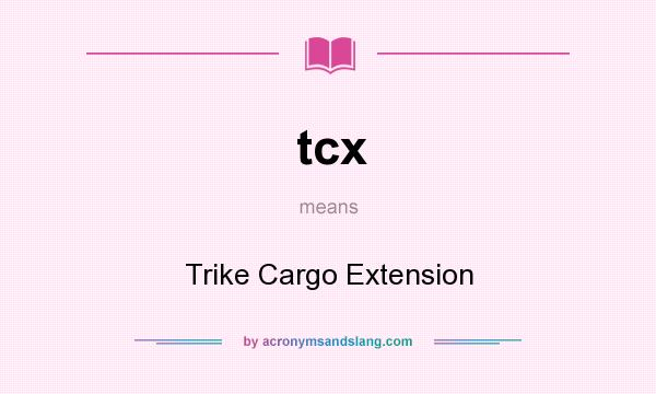 What does tcx mean? It stands for Trike Cargo Extension