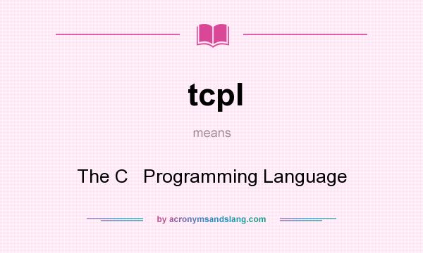 What does tcpl mean? It stands for The C   Programming Language