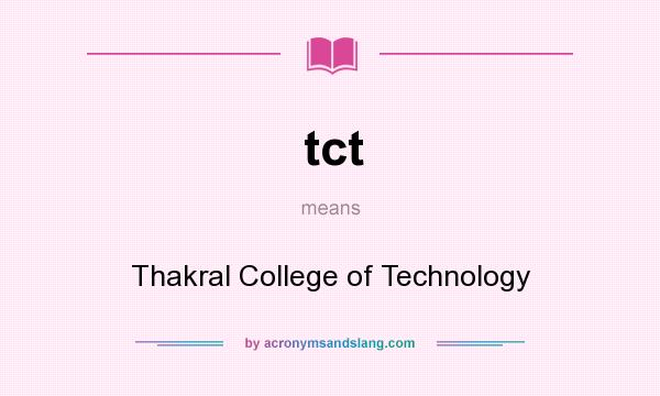 What does tct mean? It stands for Thakral College of Technology