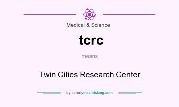 What does tcrc mean? It stands for Twin Cities Research Center
