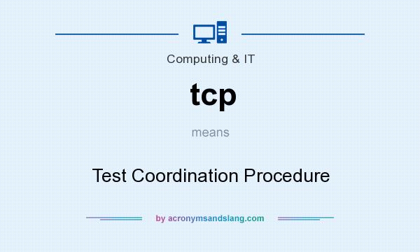 What does tcp mean? It stands for Test Coordination Procedure