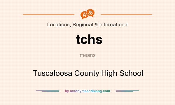 What does tchs mean? It stands for Tuscaloosa County High School