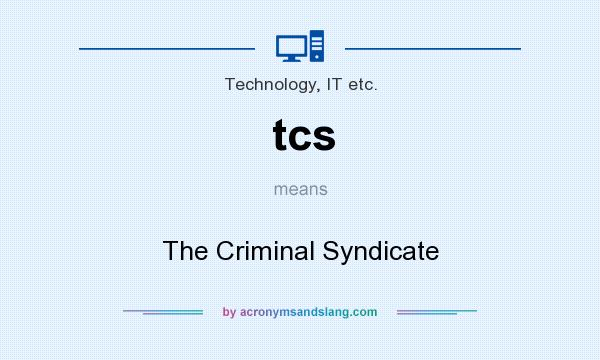 What does tcs mean? It stands for The Criminal Syndicate