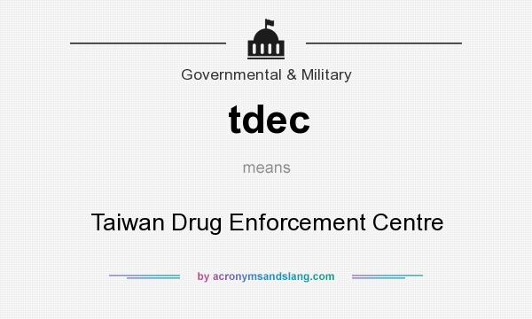 What does tdec mean? It stands for Taiwan Drug Enforcement Centre