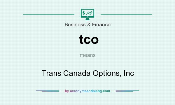 What does tco mean? It stands for Trans Canada Options, Inc